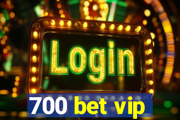 700 bet vip